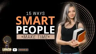 15 Ways Intelligent People Make Time