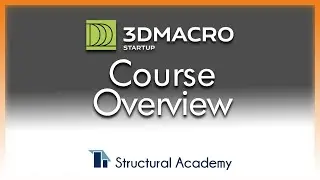 Quick Start 3DMacro - Course Overview by Structual Academy