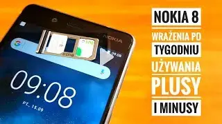 Nokia 8 Plusy i Minusy po tygodniu używania | MediaTester