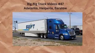 Ron's Truck Spotting 2023 Big Rig Truck Videos,  Adelanto, Hesperia, Barstow  # 47