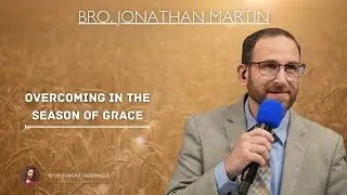 Overcoming In The Season of Grace - Bro Jonathan Martin