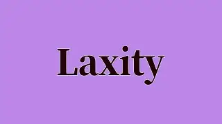 Laxity Pronunciation and Meaning