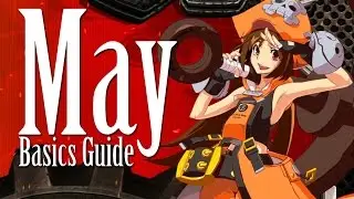 Guilty Gear Xrd - May Basics Guide