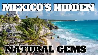 Mexico: A Land of Diverse Natural Wonders