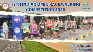 DAY 1 | 13TH INDIAN OPEN RACE WALKING COMPETITION 2026, SUKHANA LAKE, CHANDIGARH