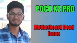 Poco X3 Pro Motherboard dead issue ||