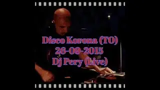 Disco Korona (TO) 26-09-2015 Dj Pery (Live)
