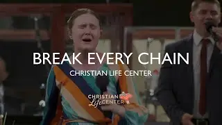 Christian Life Center - Break Every Chain (Praise Break at the end!)