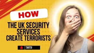 How the UK Security Services Create Terrorists