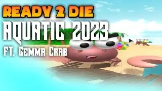 R2D [Ready 2 Die] - Aquatic 2023