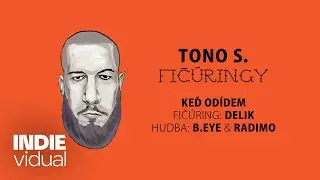 Tono S. [+ Delik] — Keď odídem • prod. B.eye & Radimo