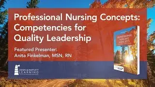 Professional Nursing Concepts: Competencies for Care Webinar hosted by Anita Finkelman
