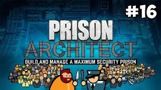 Prison Architect #16 - Блок гЭ