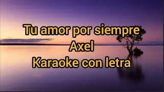 Tu Amor Por Siempre de Axel  video karaoke con letra