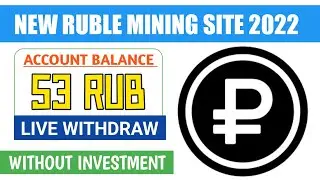 New Ruble Mining Site 2022 | Live Payment Proof 53 Ruble | Without Investment | Ruble Earning site