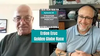 Erden Eruc - 2026 Golden Globe Race - Stranger Conversations Podcast Episode 16