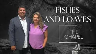 Fishes and Loaves | Pastor Jeremy Eastman | The Chapel