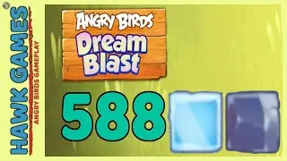 Angry Birds Dream Blast Level 588 - Walkthrough, No Boosters