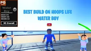 BEST BUILD ON HOOPS LIFE WATER BOY