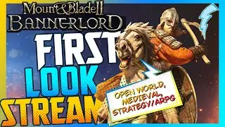 THE Open World, Medieval, Strategy+action RPG 『First Look Stream』 Mount & Blade II: Bannerlord
