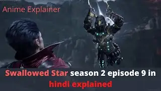 Swallowed Star Season 2 Episode 9 Explained in Hindi/Urdu | TopHindi Anime