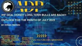 IMF DEAL DONE!!! LONG TERM BULLS ARE BACK!!! OUTLOOK FOR THE MONTH OF JULY 2023