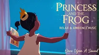 Princess & The Frog ✨ Relaxing Ambience | Magical Night Music for Sleep, Study & Dreams