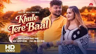 Khule Tere Baal | Rahul Puhal | Jind Aala Vishu | Catchy New Haryanvi Love Songs 2026