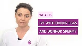 What is IVF with donor eggs and donor sperm?