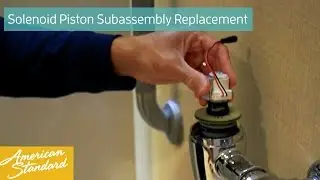 How to Replace a Selectronic Flush Valve Solenoid Piston Subassembly