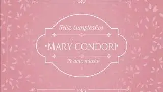 Feliz cumplea&ntilde;os mi amor Mary MLSK