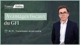 Quels sont les avantages fiscaux d'un Groupement Forestier d'Investissement (GFI) ?