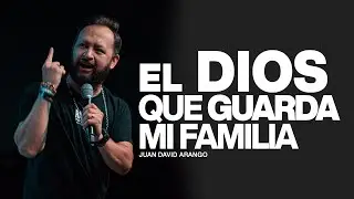 El Dios que guarda mi familia I Juan David Arango