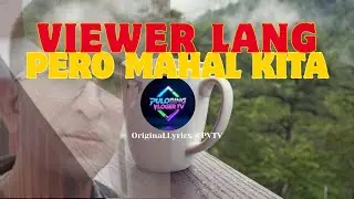 VIEWER LANG PERO MAHAL KITA //Original Lyrics @PVTV