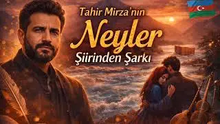 Neyler – Tahir Mirza Şiirinden Şarkı | Azeri Muğam Arabesk 2026