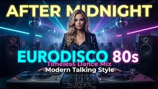 After Midnight EuroDisco 80s &mdash; Timeless Modern Talking Dance Mix