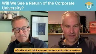 Corporate Universities Are Coming Back—Here's Why That Matters