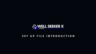 Well Seeker X - Setup File Introduction