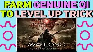 How to Easily Farm Genuine Qi (XP) to Level Up in Wo Long: Fallen Dynasty | Farm Qi Fastest Trick