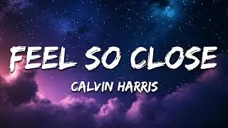 Calvin Harris - Feel So Close (Lyrics)