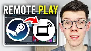 How To Steam Remote Play - Full Guide