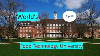 Top 10 Universities for Food Science and Technology in the World II Top 10 Food technology college