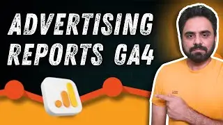 Google Analytics 4 Tutorial | GA Advertising Reports - GA4 Advertising Reports | GA4 Tutorial #12