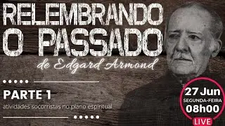 O livro Relembrando o Passado de Edgard Armond - parte 1 - 27/06 - 8h00