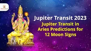 Jupiter Transit 2023: Jupiter Transit in Aries Predictions for 12 Moon Signs | Guru Peyarchi 2023