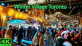 【4K】TORONTO CHRISTMAS MARKET AT NIGHT | DISTILLERY DISTRICT WINTER VILLAGE