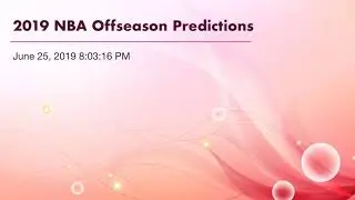 2019 NBA Offseason Predictions