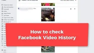 How to check your facebook videos history that you watched ?