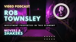 Investment Properties in this Economy w/ Rob Townsley