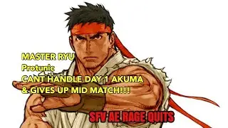 SFV AE(S3.5)~MASTER RYU Protunic Cant handle DAY 1 Akuma & Gives Up Mid Match!!![SFV AE RAGE QUITS!]